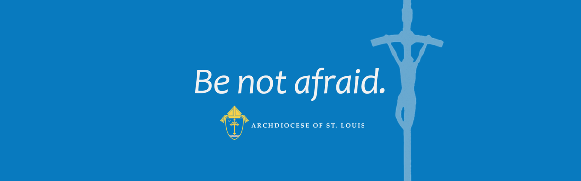 Be Not Afraid Web Banner
